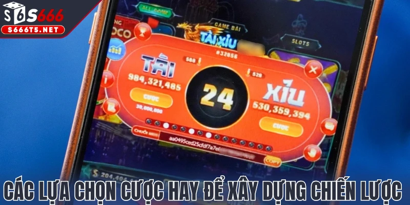 Các lựa chọn cược hay để xây dựng chiến lược
